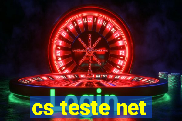 cs teste net